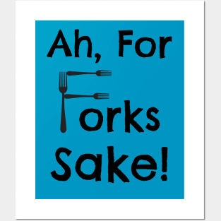 For Forks Sake Posters and Art